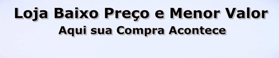 Loja de baixo preco e menor valor